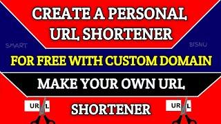 Create a Personal Url Shortener For Free with Custom Domain | Make your Own Link Shortener For Free