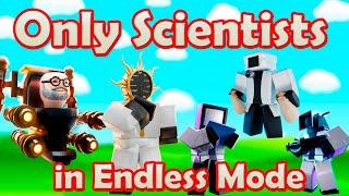 Only Scientists in Endless Mode Roblox Toilet Tower Defense