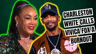 Charleston Goes OFF ON Vivica Fox for wanting to settle down at 60 says women over 30 are Burnouts!