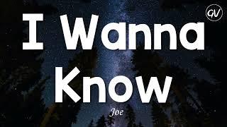 Joe - I Wanna Know [Lyrics]