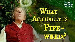 What actually is Pipeweed?