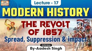 The Revolt of 1857 Spread, Suppression and Impact | Indian Modern History | Lecture 17 | UPSC