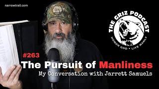 #263 - The Pursuit of Manliness - My Conversation with Jarrett Samuels