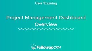 Followup CRM | Project Management Dashboard Overview