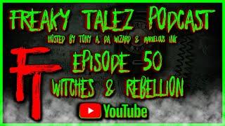 EPISODE 50 - FREAKY TALEZ PODCAST - HOSTED BY TONY A. DA WIZARD