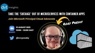 DVT Insights  - Take the 'suckage' out of Microservices with Container Apps with Rory Preddy