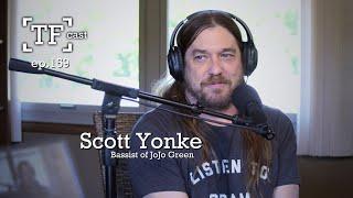 Scott Yonke of JoJo Green  - TF Cast Ep.159