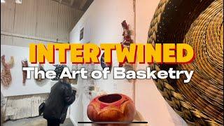 Intertwined: Contemporary Basketry Exhibit in San Francisco. Arc Project Gallery