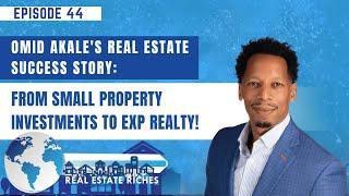 Omid Akale's REAL ESTATE SUCCESS STORY: From Small Property Investments to eXp Realty! - EP 44