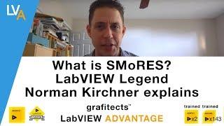 What is SMoRES? - LabVIEW Legend Norman Kirchner Explains