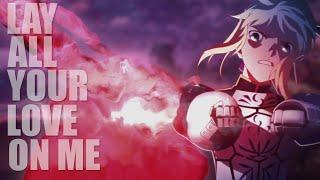 Fate/Stay Night:Unlimited Blade Works「ＡＭＶ」- Lay all Your love on me