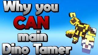 Why You CAN Main The Dino Tamer