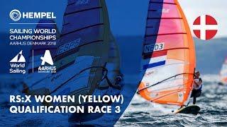 Full RS:X Women Yellow Fleet Qualification Race 3 | Aarhus 2018