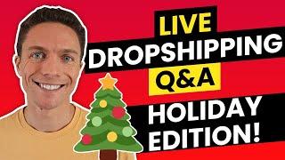 Live Dropshipping (Holiday) Q&A!