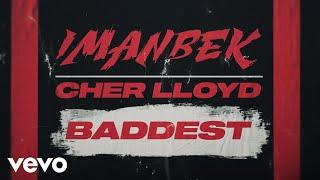 Imanbek, Cher Lloyd - Baddest (Lyric Video)