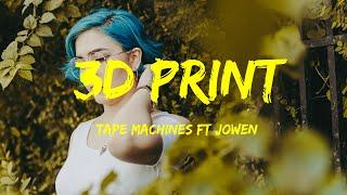 Tape Machines Ft Jowen - 3D Print Lyrics Video