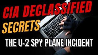 CIA Declassified Files - The U-2 Spy Plane Incident