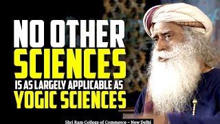 No Other Science is as Largely Applicable as Yogic Sciences - Sadhguru