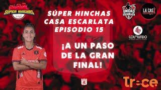 ¡A un paso de la gran final! - SúperHinchas Casa Escarlata EP.18 por Canal Trece