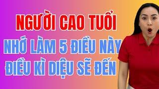 Người cao tuổi nhớ làm ngay 5 điều này, điều kỳ diệu sẽ đến, không lo đau khớp