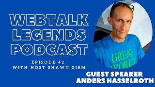 Webtalk Legends Podcast, episode 42,  Anders Hasselroth with host Shawn Ziem