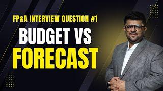 What is the difference between Budget and forecast? | FP&A Interview Question #1| Asif Masani