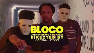 JOHNNY BRAVO X Dj Aka M - Bloco️ [CLIP OFFICIEL] #BlocoChallenge