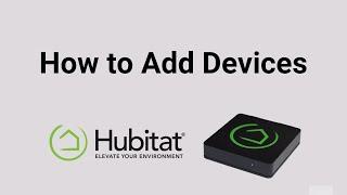 How to Add Devices to Your Hubitat Elevation Home Automation System