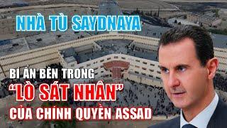 Nhà tù Saydnaya: Soi "lò sát nhân" của chính quyền Assad