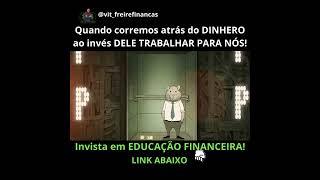 Quando corremos ATRÁS DO DINHEIRO ao invés DELE TRABALHAR PARA NÓS! #bolsadevalores #investimentos