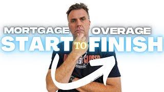 HOW TO complete a Mortgage Overage from START to FINSH!