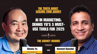 AI in Marketing: Dennis Yu's 3 Must-Use Tools for 2025 | Agency Insider Podcast