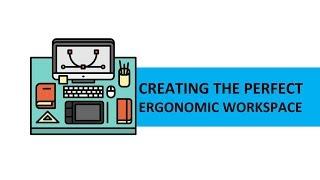 Creating the Perfect Ergonomic Workspace- 6 Steps