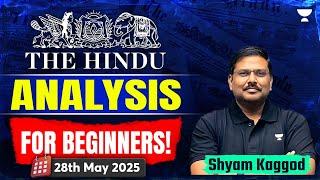 The Hindu Newspaper Analysis for Beginners | 28th May | UPSC Current Affairs Today | Shyam Kaggod