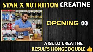 Star x nutrition creatine opening  | creatine lene ka sahi tarika | Creatine results honge double |