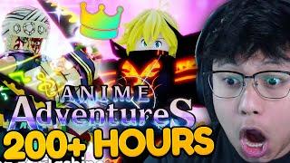 I Spent 200+ Hours Becoming OVERPOWERED in Anime Adventures...