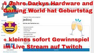 4 Jahre Darkys Hardware and Gaming World hat Geburtstag +  kleines Gewinnspiel im Live Stream