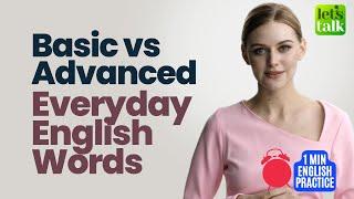 Basic English Vs Advanced English Words | Improve English Vocabulary #shorts Speak  Smart English