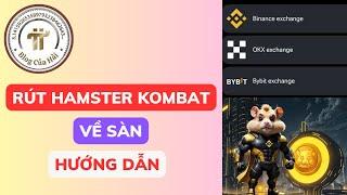 Hướng Dẫn Rút Hamster Kombat Về Sàn Binance & OKX l Blog Của Hải