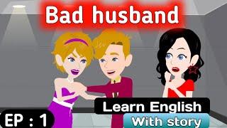 Bad husband part 1 | English story | Animated stories | English learning story | Sunshine English