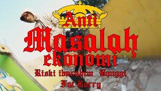 RISKI INRAHIM, BONGGI, FAT RORRY - ANTI MASALAH EKONOMI (MV)