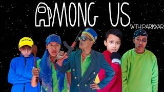 AMONG US WITH PARIWAR(FAMILY)//AMONG US IN REAL LIFE//PG VLOGS