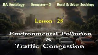 Lesson – 28 : Urban Problems: Environmental Pollution and Traffic congestion