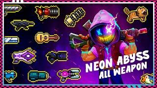 Neon Abyss - Max Level All Weapons Preview v1.2.2.26RC