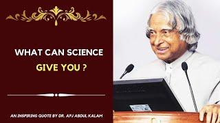 What Can Science Give You? || Dr APJ Abdul Kalam Sir || Beautiful Quotes ||