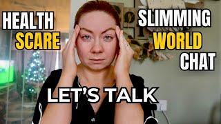 CATCH-UP || HEALTH SCARE|| SLIMMING WORLD CHAT