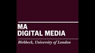 Studying MA Digital Media at Birkbeck