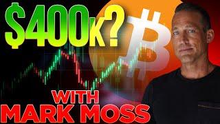 $400,000 Bitcoin Possible?w/ Mark Moss