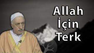 Allah İçin Terk | Bir Hasbihal | M. Fethullah Gülen