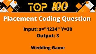 Top 100 Coding Question for Placement - 7 | Wedding Game Problem |   Input Output Campus